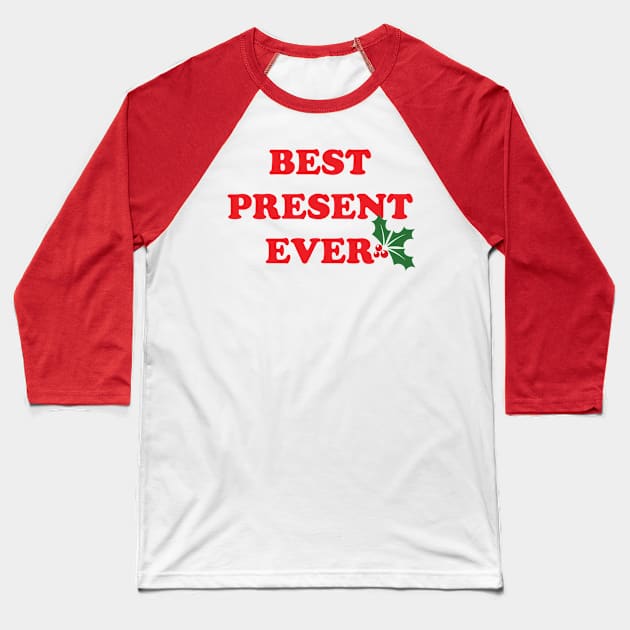 Best Present Ever Baseball T-Shirt by jverdi28